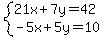 system%2821x%2B7y=42%2C-5x%2B5y=10%29