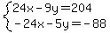 system%2824x-9y=204%2C-24x-5y=-88%29