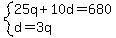system%2825q+%2B+10d+=+680%2C+d+=+3q%29