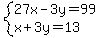 system%2827x-3y=99%2Cx%2B3y=13%29