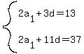 system%282a%5B1%5D%2B3d=13%2C+2a%5B1%5D%2B11d=37%29