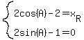 system%282cos%28A%29-2=x%5BR%5D%2C2sin%28A%29-1=0%29
