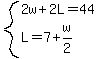 system%282w%2B2L=44%2CL=7%2Bw%2F2%29