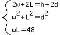 system%282w%2B2L=h%2B2d%2Cw%5E2%2BL%5E2=d%5E2%2CwL=48%29