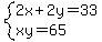 system%282x%2B2y=33%2Cxy=65%29