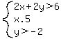 system%282x%2B2y%3E6%2Cx.5%2Cy%3E-2%29
