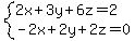system%282x%2B3y%2B6z=2%2C%0D%0A-2x%2B2y%2B2z=0%29