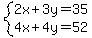 system%282x%2B3y=35%2C4x%2B4y=52%29