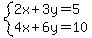 system%282x%2B3y=5%2C4x%2B6y=10%29