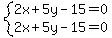 system%282x%2B5y-15=0%2C2x%2B5y-15=0%29