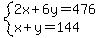 system%282x%2B6y=476%2Cx%2By=144%29