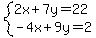 system%282x%2B7y=22%2C-4x%2B9y=2%29