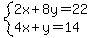 system%282x%2B8y=22%2C4x%2By=14%29
