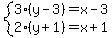 system%283%28y-3%29=x-3%2C2%28y%2B1%29=x%2B1%29