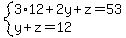 system%283%2A12%2B2y%2Bz=53%2Cy%2Bz=12%29