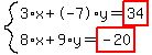 system%283%2Ax%2B-7%2Ay=highlight%2834%29%2C8%2Ax%2B9%2Ay=highlight%28-20%29%29