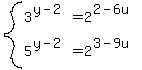 system%283%5E%28y-2%29=2%5E%282-6u%29%2C5%5E%28y-2%29=2%5E%283-9u%29%29
