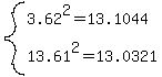 system%283.62%5E2=13.1044%2C13.61%5E2=13.0321%29