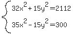 system%2832x%5E2%2B15y%5E2=2112%2C35x%5E2-15y%5E2=300%29