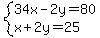 system%2834x-2y=80%2Cx%2B2y=25%29