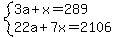 system%283a%2Bx=289%2C22a%2B7x=2106%29