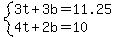 system%283t%2B3b=11.25%2C4t%2B2b=10%29