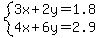 system%283x%2B2y=1.8%2C4x%2B6y=2.9%29