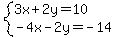 system%283x%2B2y=10%2C-4x-2y=-14%29