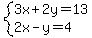 system%283x%2B2y=13%2C2x-y=4%29
