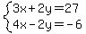 system%283x%2B2y=27%2C4x-2y=-6%29