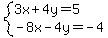system%283x%2B4y=5%2C-8x-4y=-4%29
