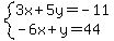 system%283x%2B5y=-11%2C-6x%2By=44%29