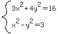 system%283x%5E2%2B4y%5E2=16%2Cx%5E2-y%5E2=3%29