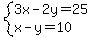 system%283x-2y=25%2Cx-y=10%29