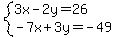 system%283x-2y=26%2C-7x%2B3y=-49%29