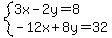 system%283x-2y=8%2C-12x%2B8y=32%29