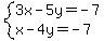 system%283x-5y=+-7%2Cx-4y=-7%29