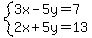 system%283x-5y=7%2C2x%2B5y=13%29