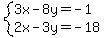 system%283x-8y=-1%2C2x-3y=-18%29
