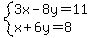 system%283x-8y=11%2Cx%2B6y=8%29