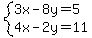 system%283x-8y=5%2C4x-2y=11%29