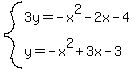 system%283y=-x%5E2-2x-4%2Cy=-x%5E2%2B3x-3%29