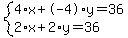 system%284%2Ax%2B-4%2Ay=36%2C2%2Ax%2B2%2Ay=36%29