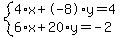 system%284%2Ax%2B-8%2Ay=4%2C6%2Ax%2B20%2Ay=-2%29