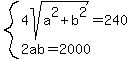 system%284sqrt%28a%5E2%2Bb%5E2%29=240%2C2ab=2000%29
