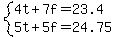 system%284t%2B7f=23.4%2C5t%2B5f=24.75%29