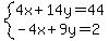 system%284x%2B14y=44%2C-4x%2B9y=2%29