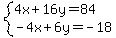 system%284x%2B16y=84%2C-4x%2B6y=-18%29