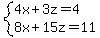 system%284x%2B3z=4%2C8x%2B15z=11%29