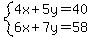 system%284x%2B5y=40%2C6x%2B7y=58%29